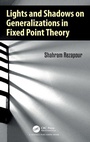 Cover: Lights and Shadows on Generalizations in Fixed Point Theory - CRC Press