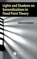Cover: Lights and Shadows on Generalizations in Fixed Point Theory - CRC Press