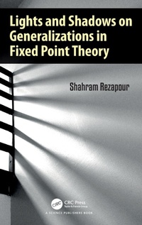 Enlarge image Cover: Lights and Shadows on Generalizations in Fixed Point Theory - CRC Press