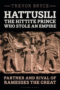 Bild: Hattusili, the Hittite Prince Who Stole an Empire - Bloomsbury Academic