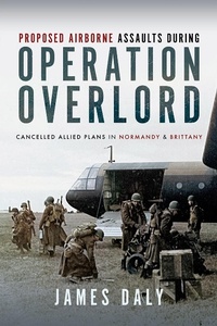 Bild: Proposed Airborne Assaults during Operation Overlord - Pen & Sword