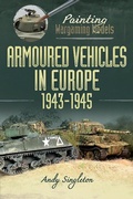 Cover: Painting Wargaming Models: Armoured Vehicles in Europe, 1943-1945 - Pen & Sword