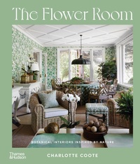 Abbildung von: The Flower Room - Thames and Hudson (Australia) Pty Ltd