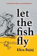 Cover: Let The Fish Fly - Author In Me