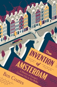 Abbildung von: The Invention of Amsterdam - Scribe Publications