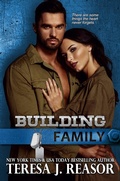 Cover: Building Family (SEAL Team Heartbreakers) - Teresa J. Reasor