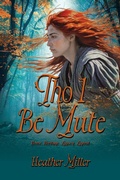 Cover: 'Tho I Be Mute - Historium Press
