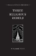 Cover: Three Religious Rebels - St. Aidan Press