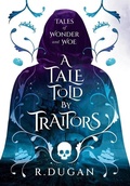 Cover: A Tale Told by Traitors - Renee Dugan