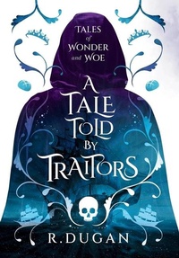 Enlarge image Cover: A Tale Told by Traitors - Renee Dugan