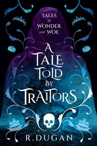 Enlarge image Cover: A Tale Told By Traitors - Renee Dugan