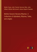 Cover: Mother Goose's Nursery Rhymes. A Collection of Alphabets, Rhymes, Tales, and Jingles - Outlook Verlag