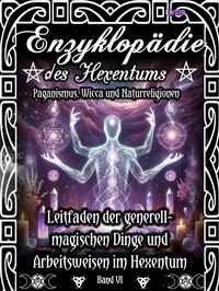 Bild vergrößern Bild: Enzyklopädie des Hexentums - Leitfaden zu den generell-magischen Dingen und Arbeitsweisen im Hexentum - Band 6 - neobooks