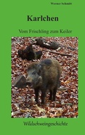 Cover: Karlchen, vom Frischling zum Keiler - BoD - Books on Demand