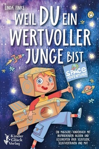 Abbildung von: Weil Du ein wertvoller Junge bist: Ein magisches Kinderbuch mit inspirierenden Bildern und Geschichten über Selbstliebe, Selbstvertrauen und Mut - Bu¨romu¨sli