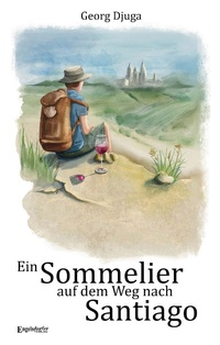 Bild vergrößern Bild: Ein Sommelier auf dem Weg nach Santiago - Engelsdorfer Verlag