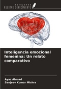 Cover: Inteligencia emocional femenina: Un relato comparativo - Ediciones Nuestro Conocimiento