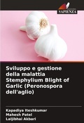 Cover: Sviluppo e gestione della malattia Stemphylium Blight of Garlic (Peronospora dell'aglio) - Edizioni Sapienza