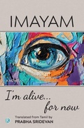 Cover: Now, I am alive! (a novel) (POD) - Dhanesh Kumar Jain