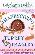 Cover: Thanksgiving Turkey Tragedy (Lexy Baker Cozy Mystery Series) - Leighann Dobbs