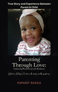 Cover: Parenting Through Love: Embracing Parenthood with Resilience - PAPADIT BASSIA