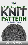 Cover: My Little Gray Hat Knit Pattern (DK Knit Patterns) - Kelly Gaffney