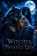 Cover: Witches of Twisted Den (Part Six): A Paranormal Shifter Romance - Ravenwoodgreys