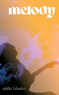 Cover: Melody (1 Corinthians 13:13, #1) - Nikki Blaire