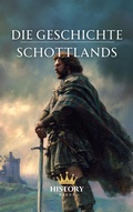 Cover: Die Geschichte Schottlands (Geschichte der welt, #1) - History Nerds