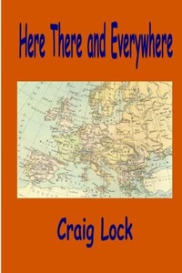 Enlarge image Cover: Here, There and Everywhere - Craig Lock