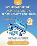 Abbildung von: Sviluppatore Web da Principiante a Professionista Retribuito, Volume 2 - AB Publisher LLC