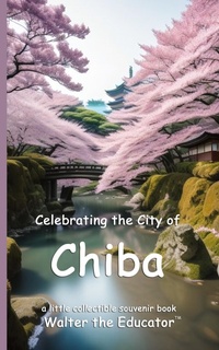 Abbildung von: Celebrating the City of Chiba - Silent King Books