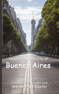 Abbildung von: Celebrating the City of Buenos Aires - Silent King Books
