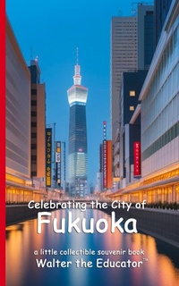 Abbildung von: Celebrating the City of Fukuoka - Silent King Books