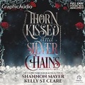 Cover: Thorn Kissed and Silver Chains [Dramatized Adaptation] - Graphic Audio