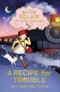Cover: Alice Eclair, Spy Extraordinaire: A Recipe for Trouble - NOSY CROW