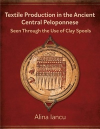 Abbildung von: Textile Production in the Ancient Central Peloponnese - Casemate Publishers