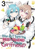Cover: How Do I Turn My Best Friend Into My Girlfriend? Vol. 3 - Seven Seas Entertainment, LLC