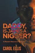 Cover: Daddy, Is James a Nigger? - Carol Ellis Publishing