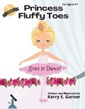 Cover: Princess Fluffy Toes Loves to Dance - Kerry E Garner