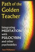 Cover: Path of the Golden Teacher Integrating MEDITATION with PSILOCYBIN and other psychedelics - Mind Possible