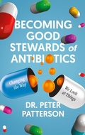 Cover: Becoming Good Stewards of Antibiotics - Cheval Press