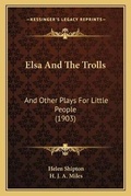Cover: Elsa And The Trolls - Kessinger Publishing