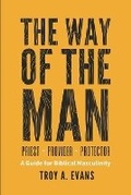 Cover: The Way of The Man - Priest Provider Protector - Context Learning Solutions