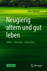 Abbildung von: Neugierig altern und gut leben - Springer