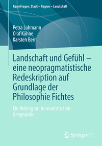 Bild vergrößern Bild: Landschaft und Gefühl - eine neopragmatistische Redeskription auf Grundlage der Philosophie Fichtes - Springer VS