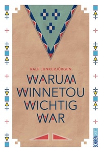 Abbildung von: Warum Winnetou wichtig war - Schüren Verlag GmbH