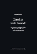 Cover: Ziemlich beste Freunde. Der Interpret und sein Maler: Benjamin H.D. Buchloh &uuml;ber Gerhard Richter - K&ouml;nig, Walther