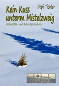 Cover: Kein Kuss unterm Mistelzweig - Bayer Verlag