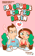 Cover: 101 Gr&uuml;nde nicht zu daten - Blaulicht-Verlag